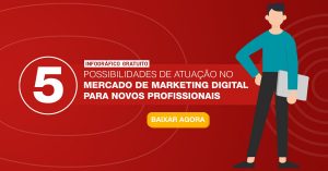 Saiba quais são as possibilidades de atuação para o profissional de marketing digital.
