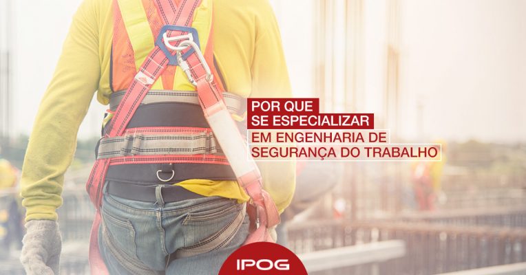 Saiba por que fazer uma Pós-Graduação em Engenharia de Segurança do Trabalho