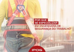 Saiba por que fazer uma Pós-Graduação em Engenharia de Segurança do Trabalho