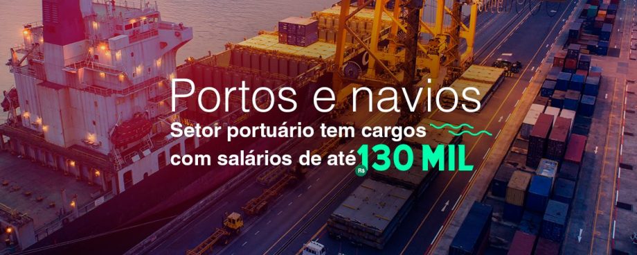 Conheça excelentes oportunidades no mercado de portos e navios no Brasil.