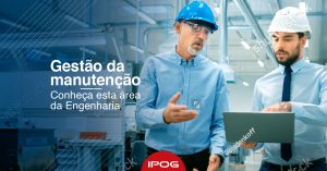 Gestão da manutenção: conheça mais sobre esta área da engenharia