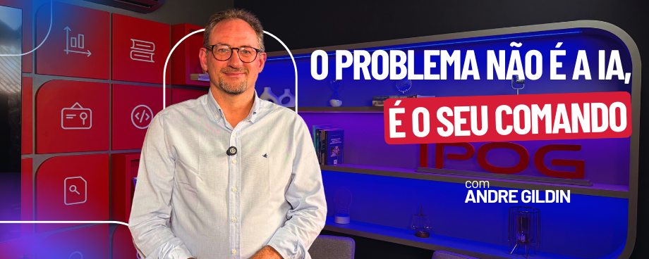 Professor Andre Gildin em pé no estúdio, com texto na imagem com os dizeres "o problema não é a IA, é o seu comando".