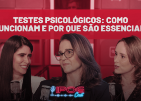 Testes psicológicos em debate no IPOG Cast, com especialistas discutindo como funcionam, para que servem e por que são essenciais na avaliação psicológica.
