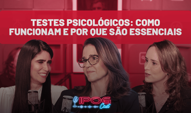 Testes psicológicos em debate no IPOG Cast, com especialistas discutindo como funcionam, para que servem e por que são essenciais na avaliação psicológica.